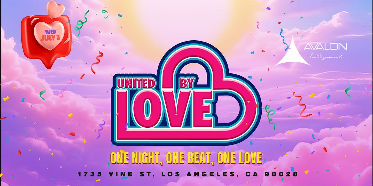 UNITED BY LOVE | AVALON HOLLYWOOD