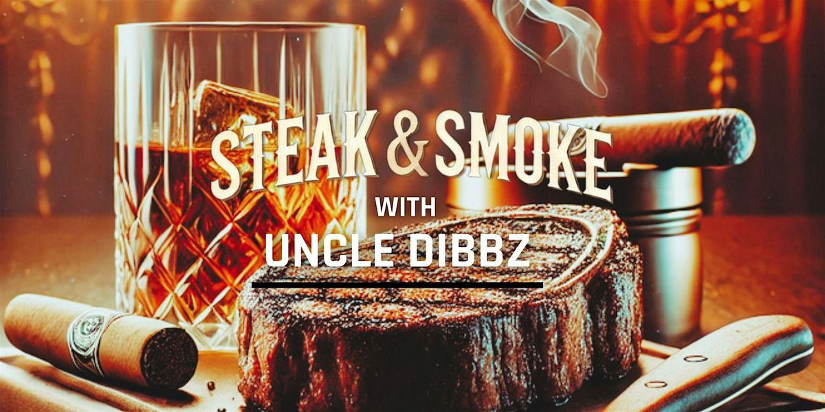 Steak and Smoke w\/ Uncle Dibbz + SirDavis Whiskey