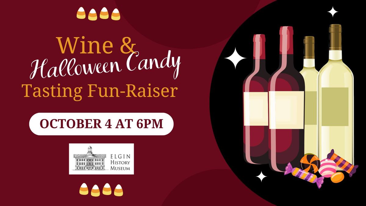 Wine & Halloween Candy Tasting FUN-Raiser for Elgin History Museum