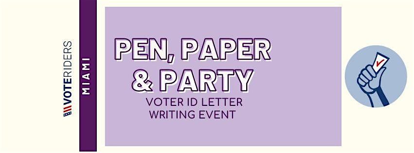 Miami! Pen, Paper, & Party: Voter ID Letter Writing Event.