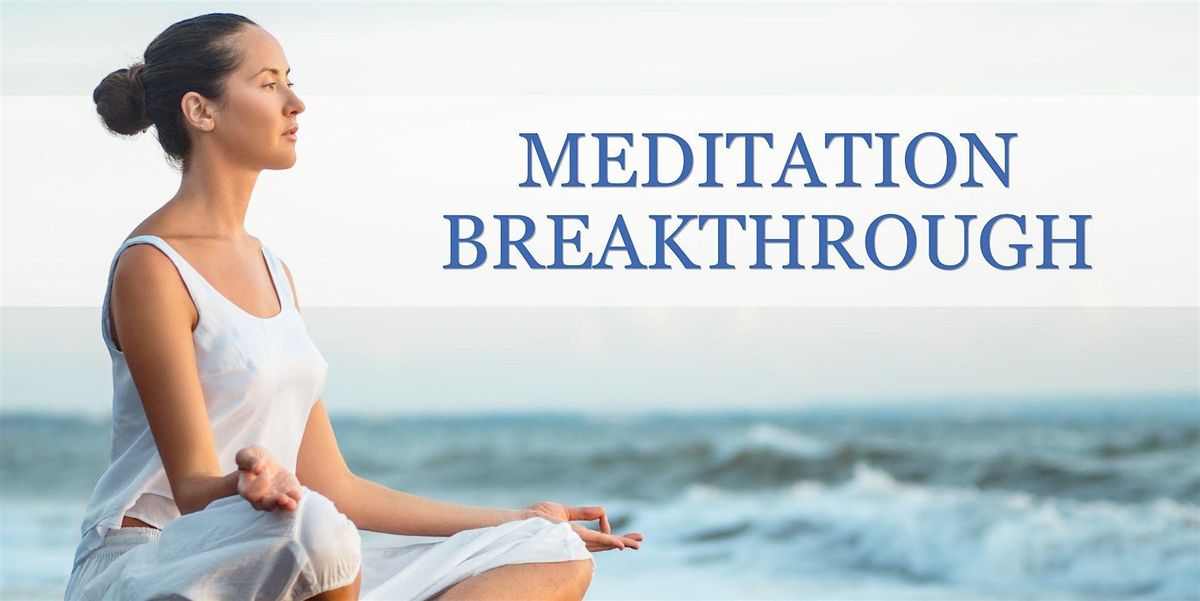 Meditation Breakthrough: Spiritual Growth Without Making Yourself Miserable