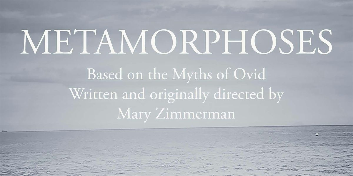 Metamorphoses Saturday 8:30PM