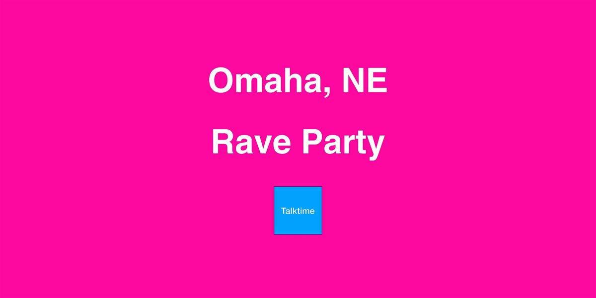 Rave Party - Omaha