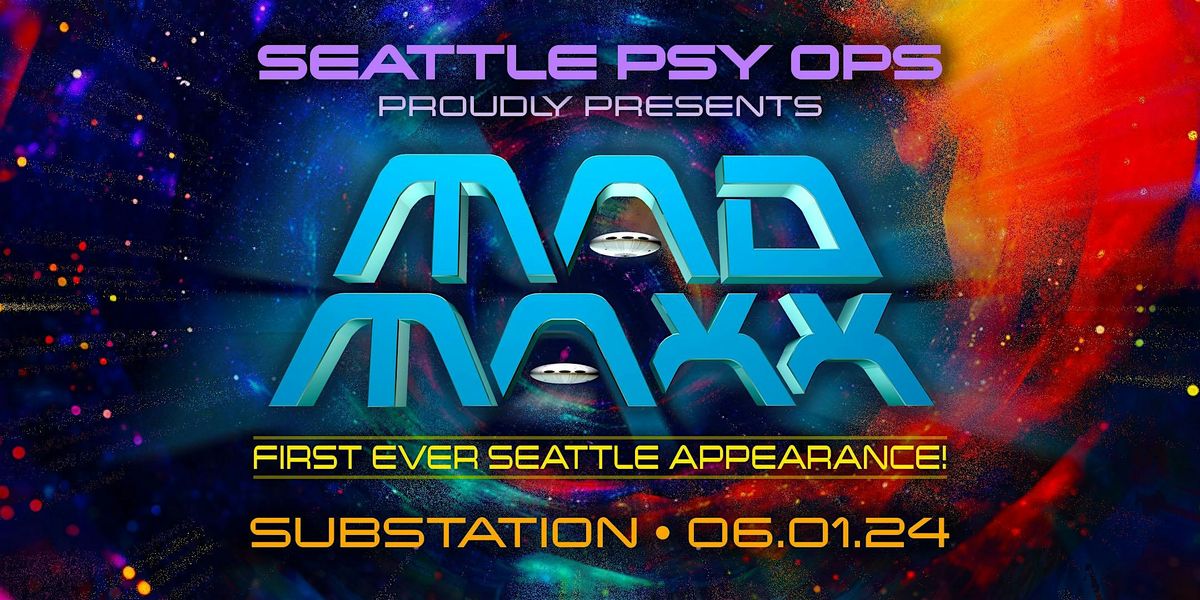 Seattle Psy Ops presents MAD MAXX