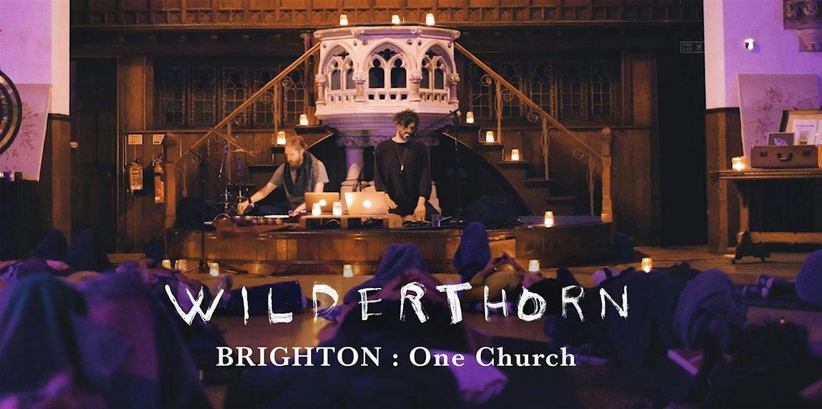 Wilderthorn - IMMERSE : One Church (Florence Road), Brighton