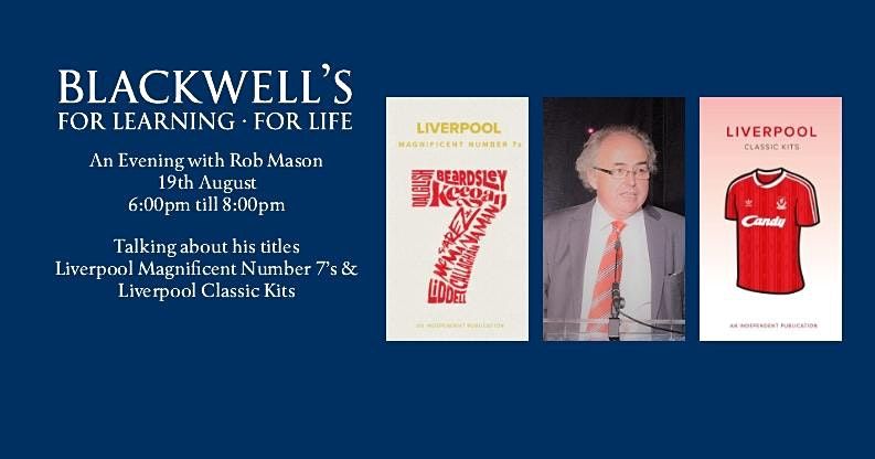 An Evening with Rob Mason, Blackwell's Bookshop Liverpool, 19 August 2022