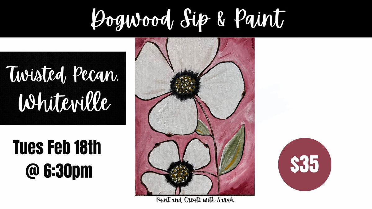 Dogwood Sip & Paint - Twisted Pecan, WHITEVILLE - *24 spots available*