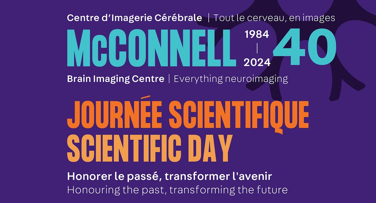 Scientific Day - McConnell Brain Imaging Centre - 40th anniversary