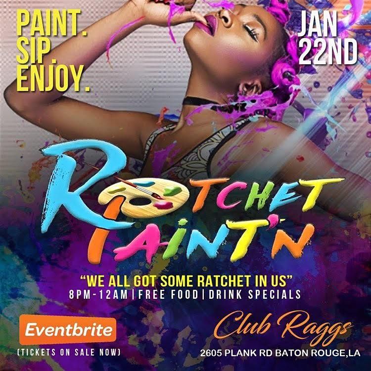 Ratchet Paintn, Club Raggs, Baton Rouge, 22 January to 23 January