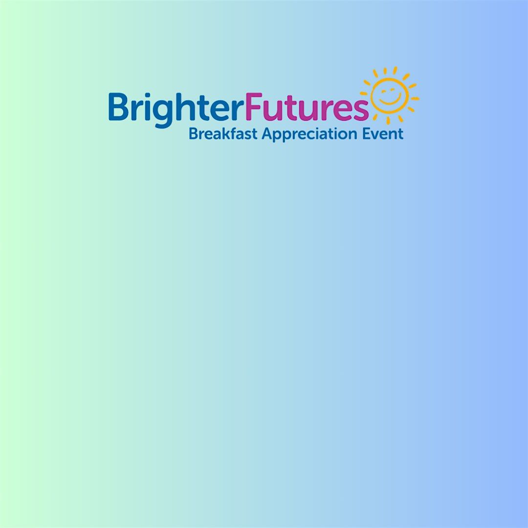 Brighter Futures Breakfast Appreciation Event, Tapestry Hall, Grand ...