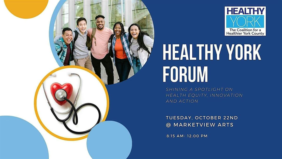 Healthy York Forum:  Shining a Spotlight on Health Equity, Innovation and Action