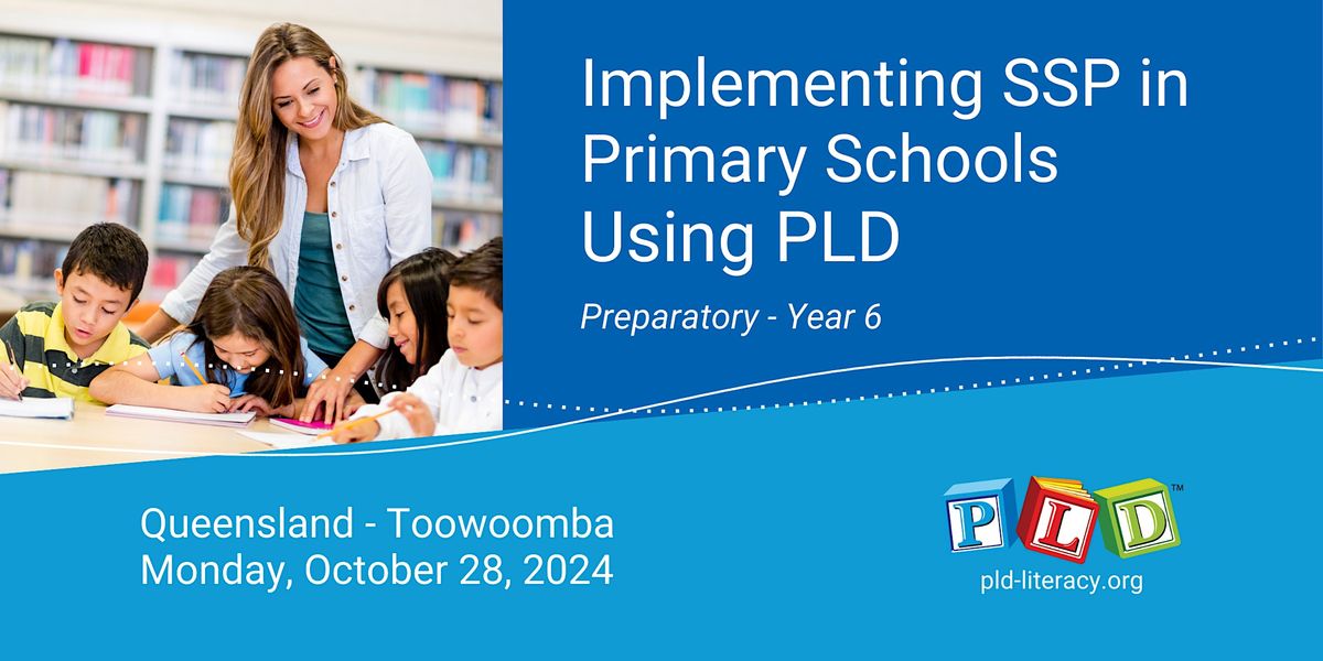 Implementing SSP in Prep to Year 6 Using PLD - October 2024  (Toowoomba)