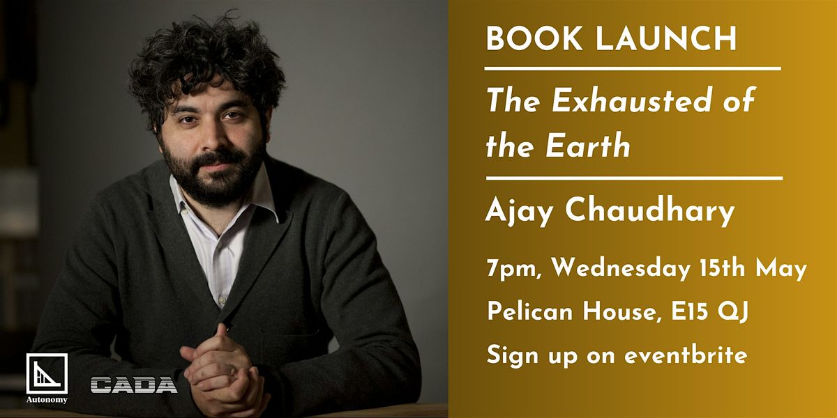 Book launch - 'The Exhausted of the Earth' by Ajay Chaudhary