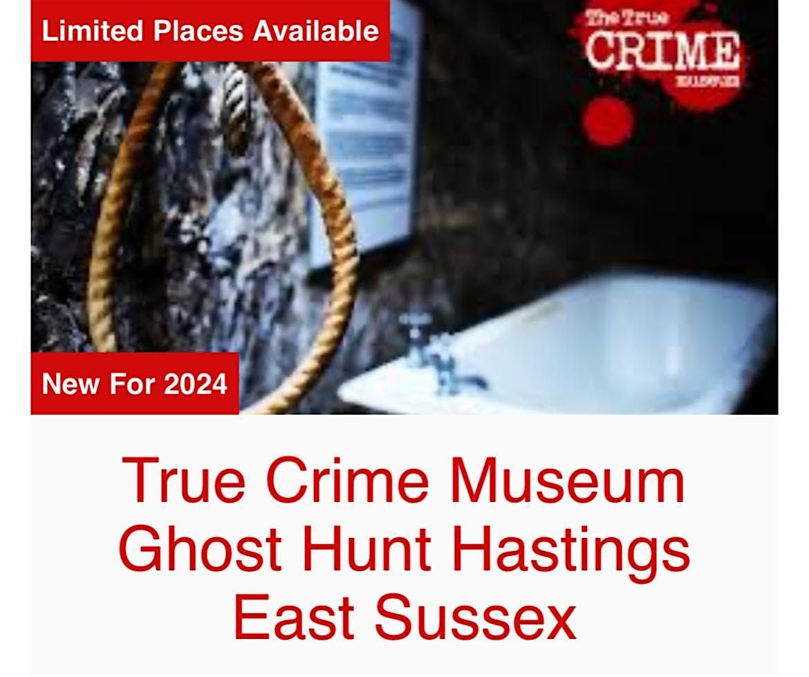 True Crime Museum Ghost Hunt Hastings East Sussex with Haunting Nights