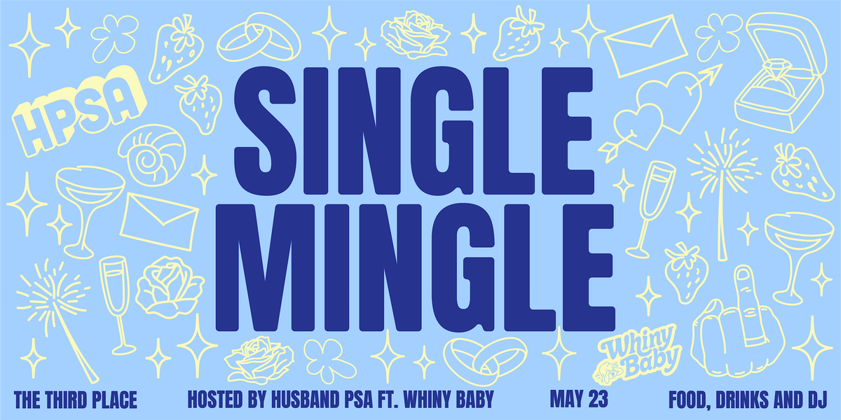 Single Mingle! Husband PSA x Whiny Baby