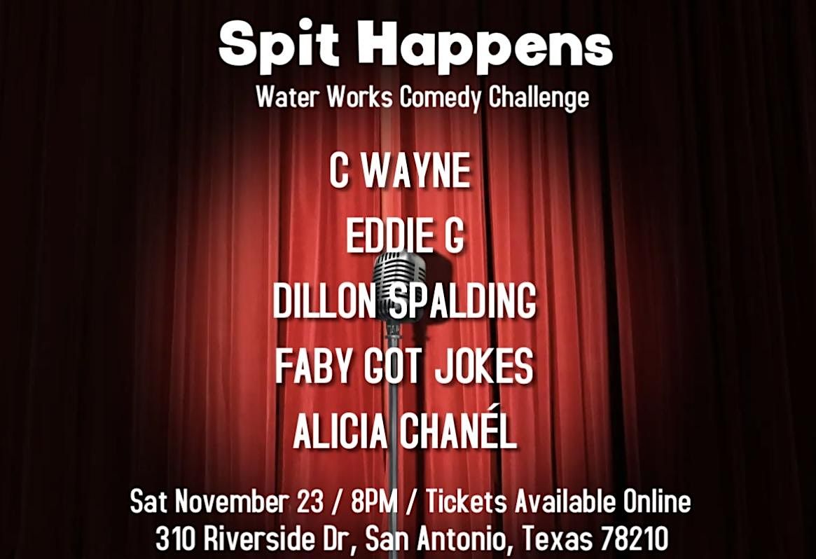 Spit Happens : A Water Works Comedy Challenge