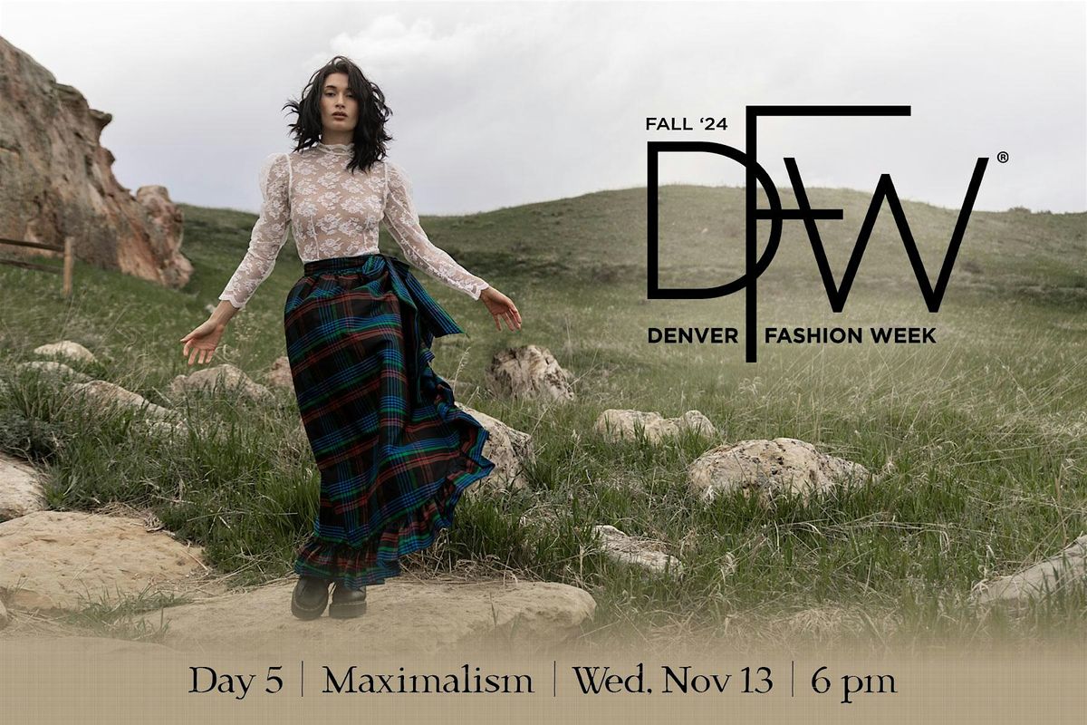 DFW Day #5: MAXIMALISM Fashion Show Fall '24