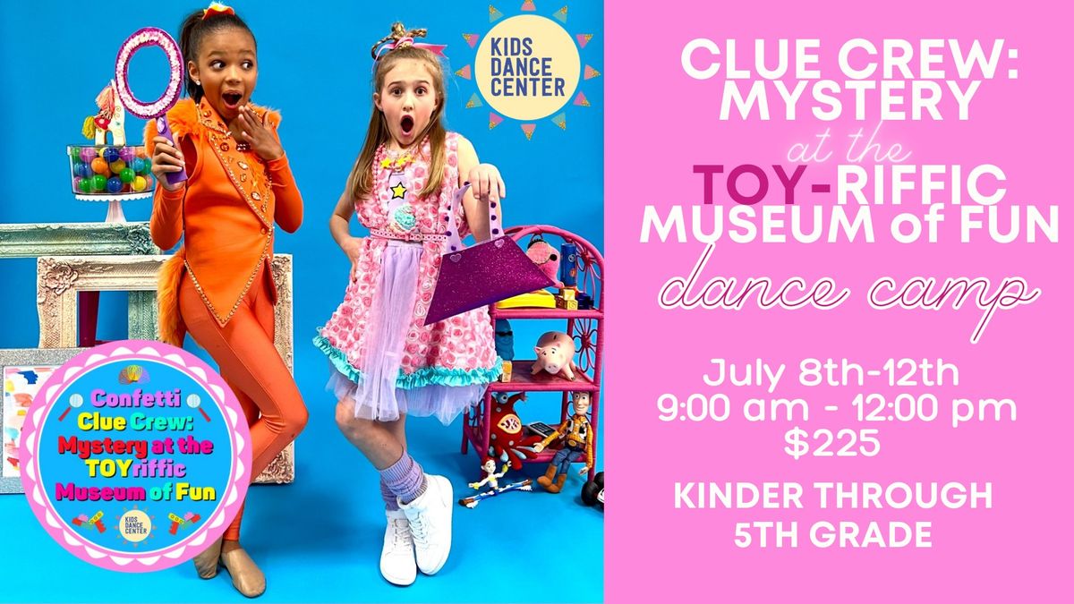 Confetti Clue Crew: Mystery at the TOYriffic Museum of Fun Dance Camp