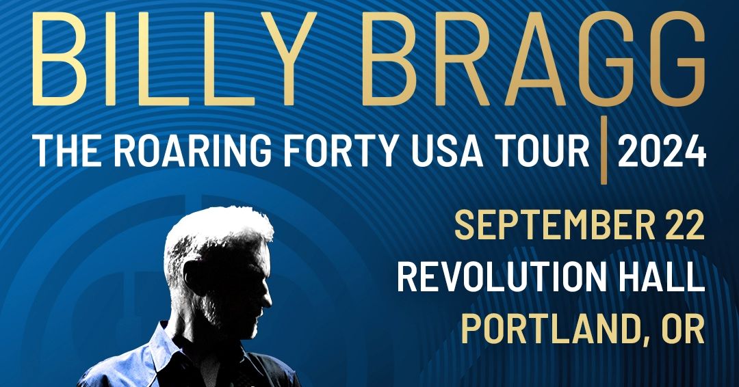 Billy Bragg | The Roaring Forty | Portland, OR