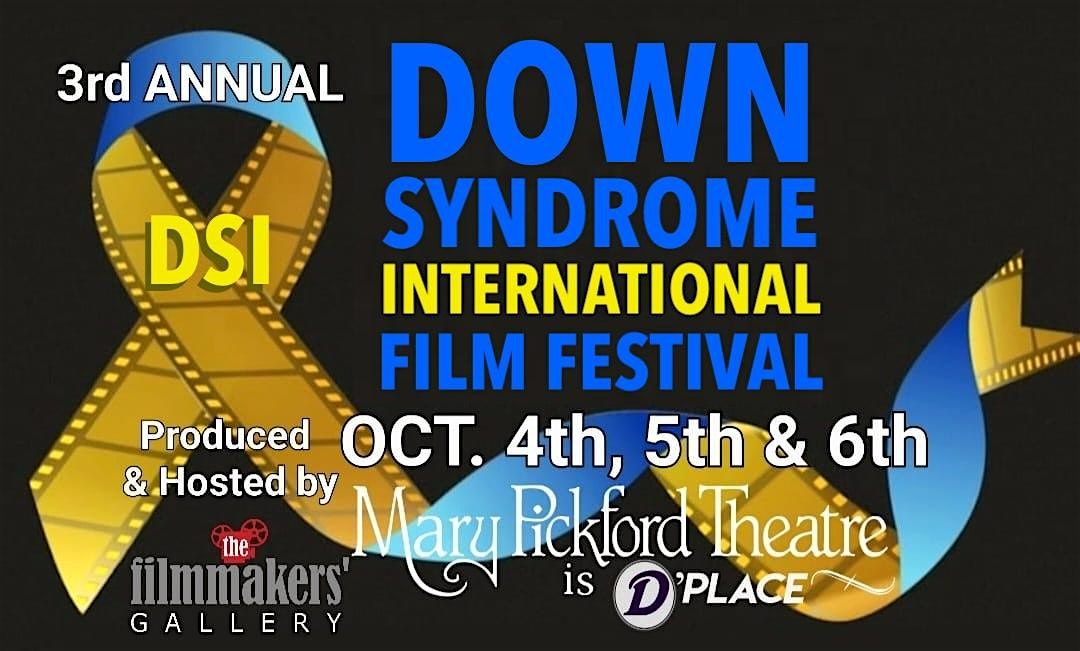 DSI: DOWN SYNDROME INTERNATIONAL FILM FESTIVAL - 3rd Annual on Oct. 4th-6th