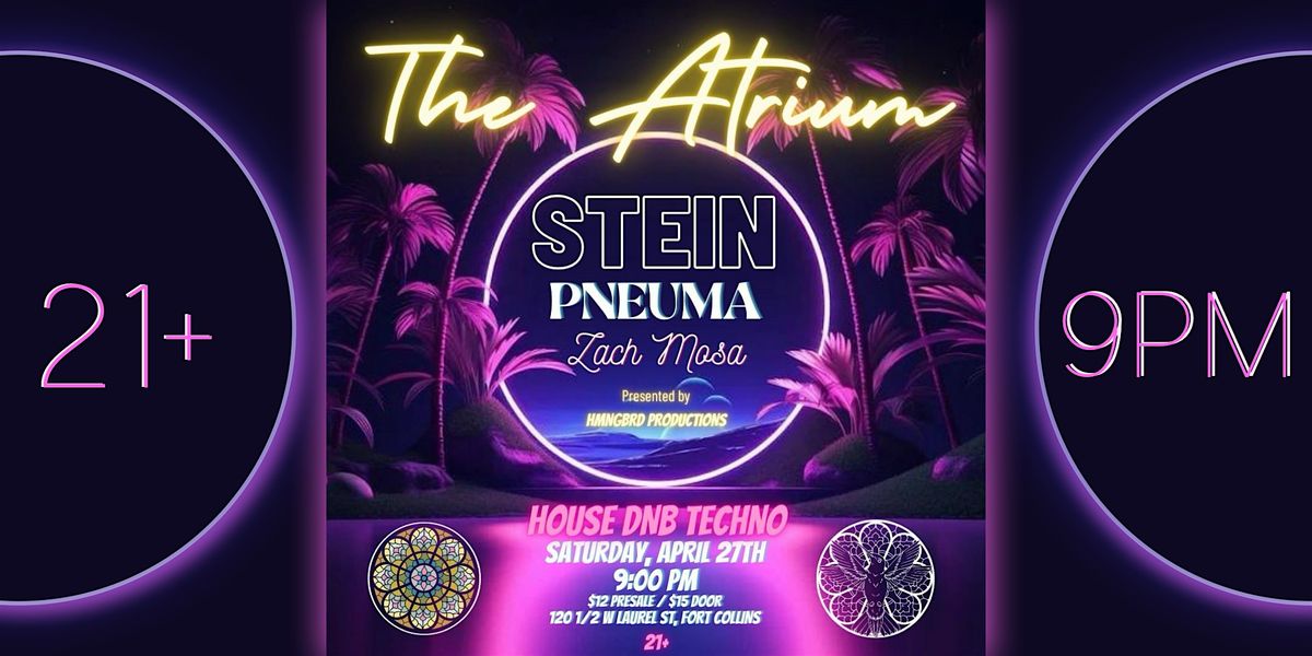 DJ Stein, Pneuma & Zach Mosa | LIVE AT THE ATRIUM
