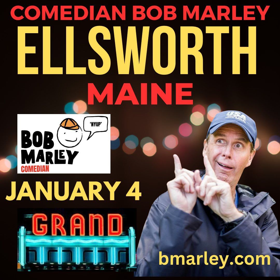 Comedian Bob Marley ELLSWORTH MAINE SHOW Saturday January 4!