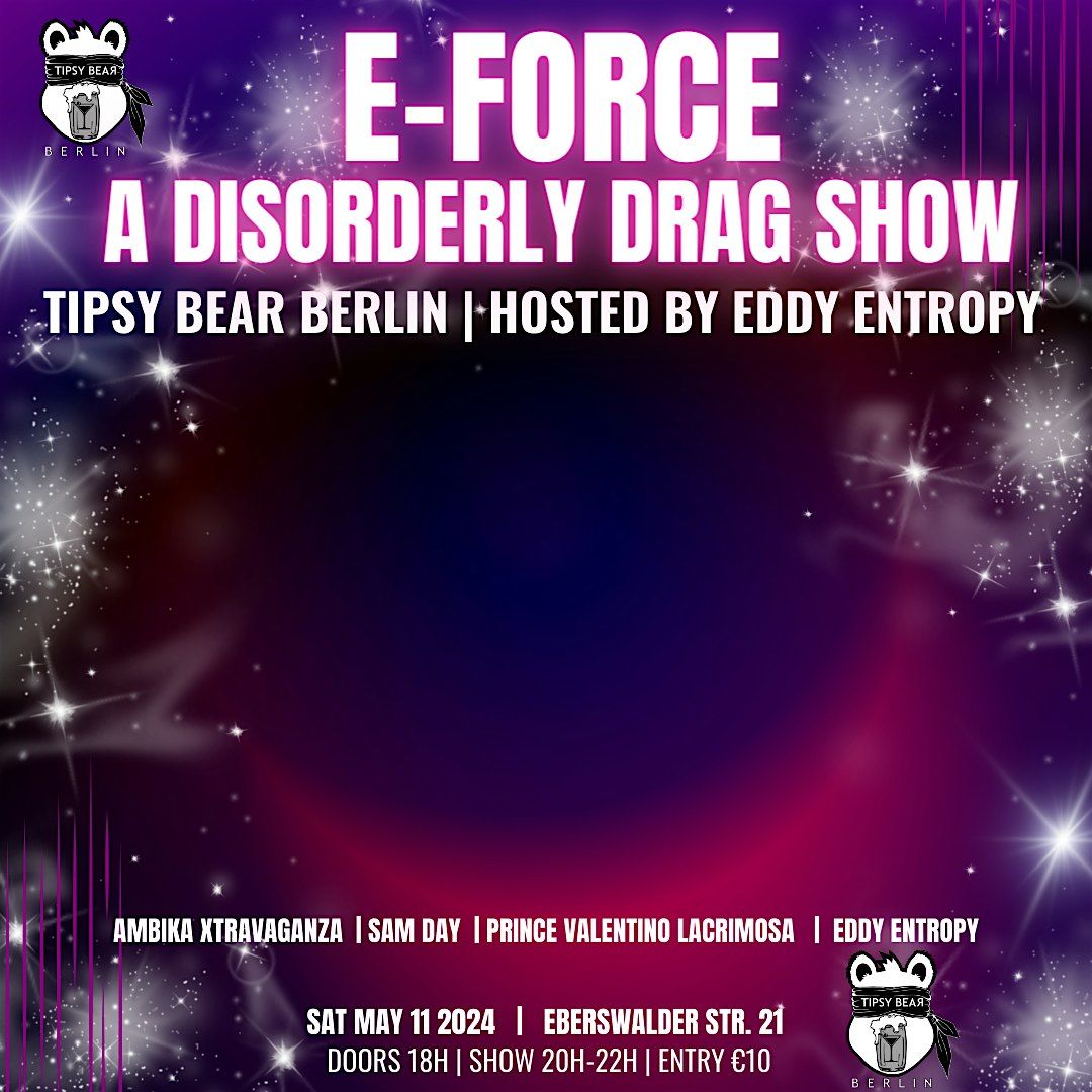 E-FORCE: A Disorderly Drag Show