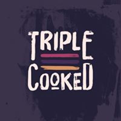 Triple Cooked