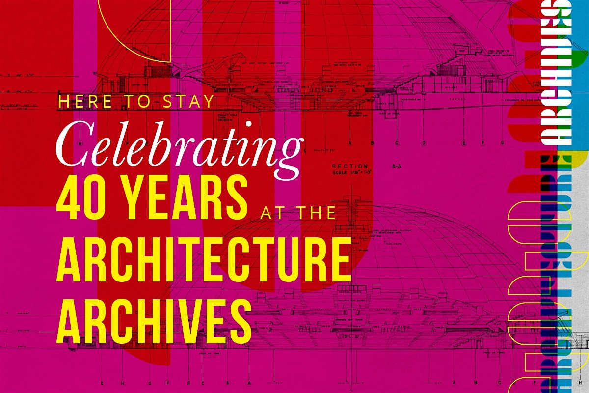 "Here to Stay: Celebrating 40 Years at the Architecture Archives" at CMU