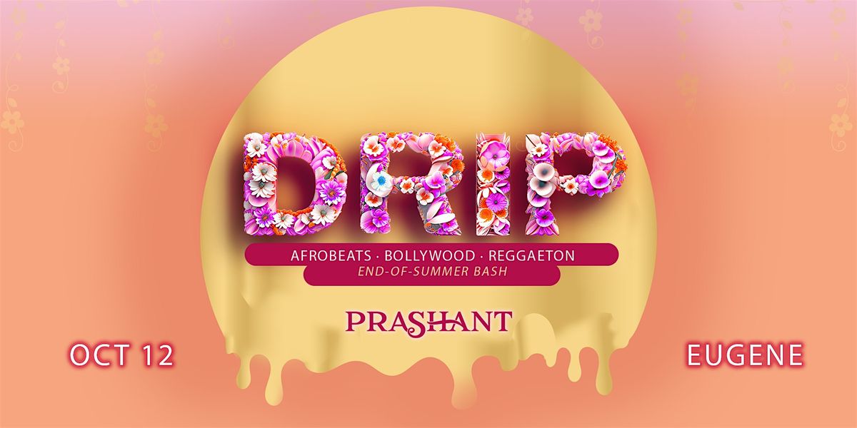 DRIP: Afrobeats, Bollywood, & Reggaeton Party in Eugene | DJ PRASHANT