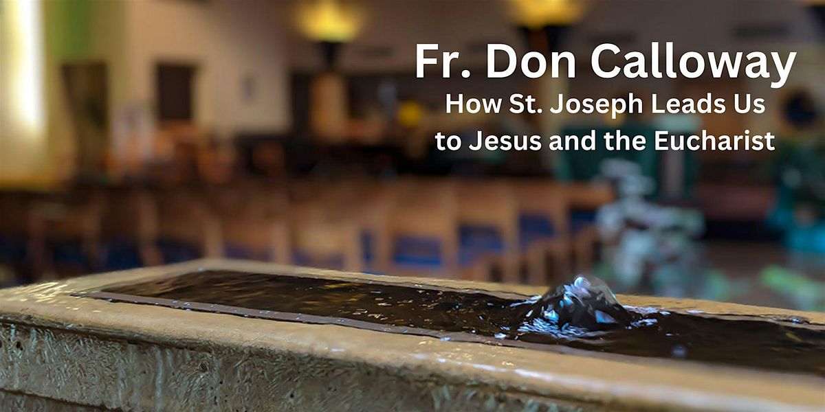 How St. Joseph Leads Us to Jesus and the Eucharist