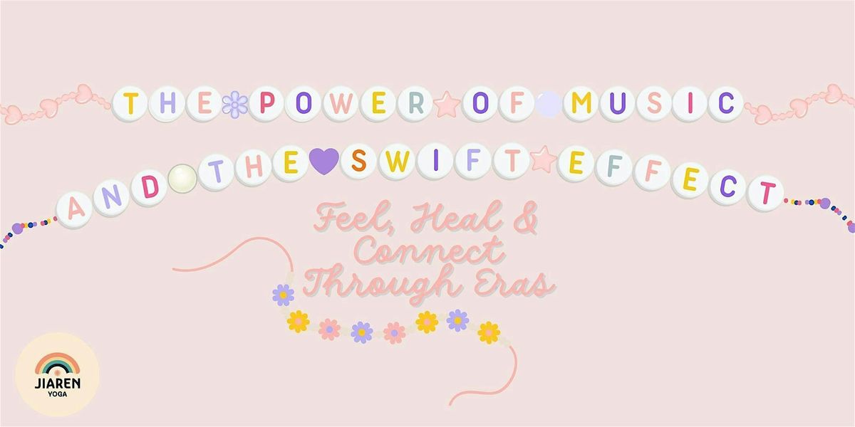 The Power of Music & the Swift Effect: Feel, Heal & Connect Through Eras