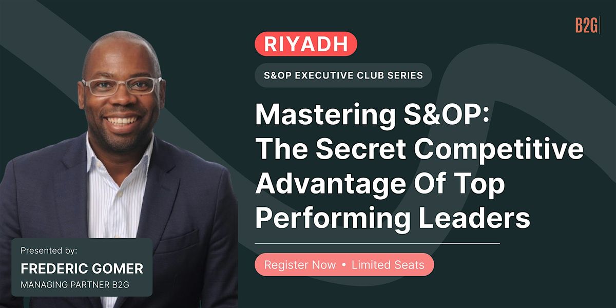 Mastering S&OP: The Secret Competitive Advantage of Top Performing Leaders