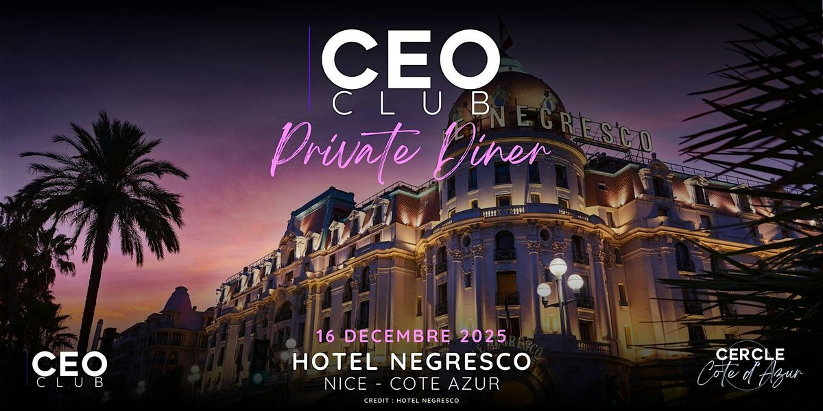 Private Diner | Nice -Negresco| CEO Club @ Cote d'Azur