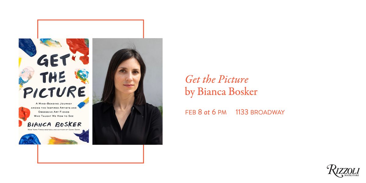 Get The Picture by Bianca Bosker, Rizzoli Bookstore, New York, 8 ...
