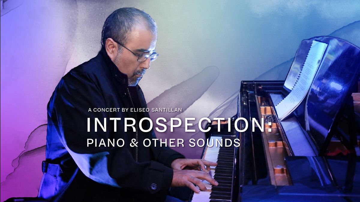 Concert - Introspection: Piano & Other Sounds, by Eliseo Santillan