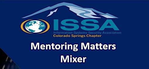 Mentoring Matters Mixer for Cybersecurity with ISSA-COS