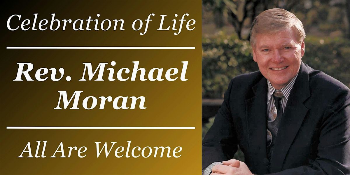 Rev. Michael Moran Celebration of Life
