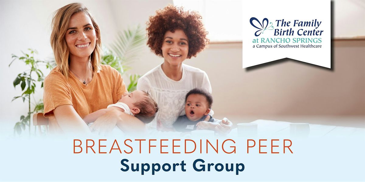 Rancho Springs  Medical Center \u2014 Breastfeeding Peer Support Group