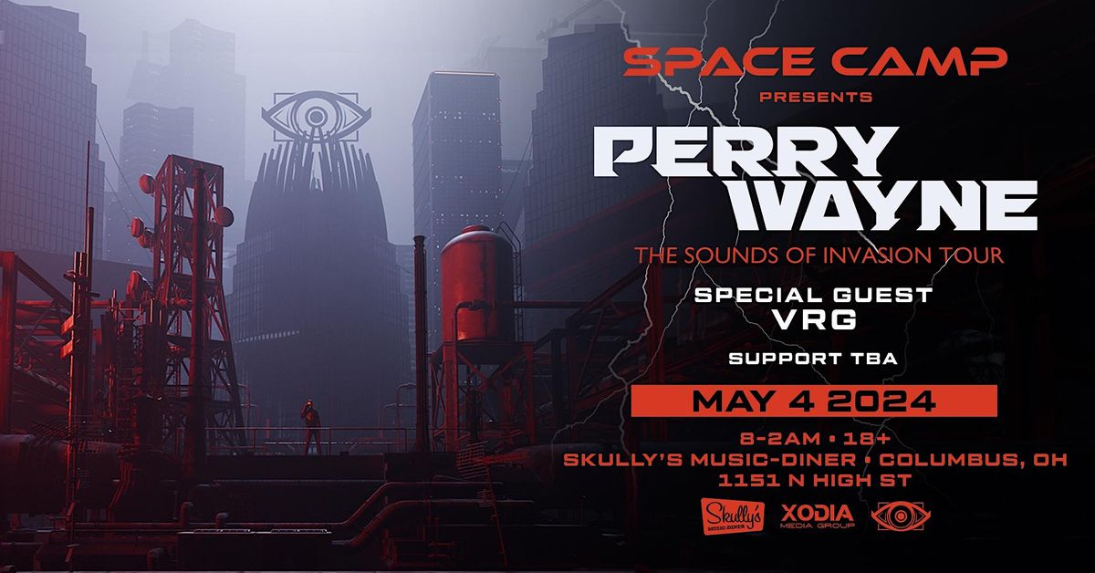 SPACE CAMP: PERRY WAYNE "Sounds of Invasion Tour" w\/VRG [5.4] @ Skully's