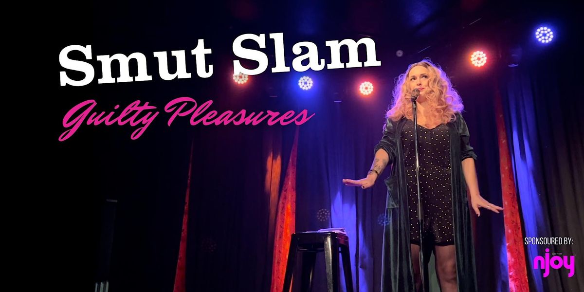 Smut Slam "Guilty Pleasures"