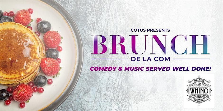 Brunch De La Com l  Comedy Brunch Day Party