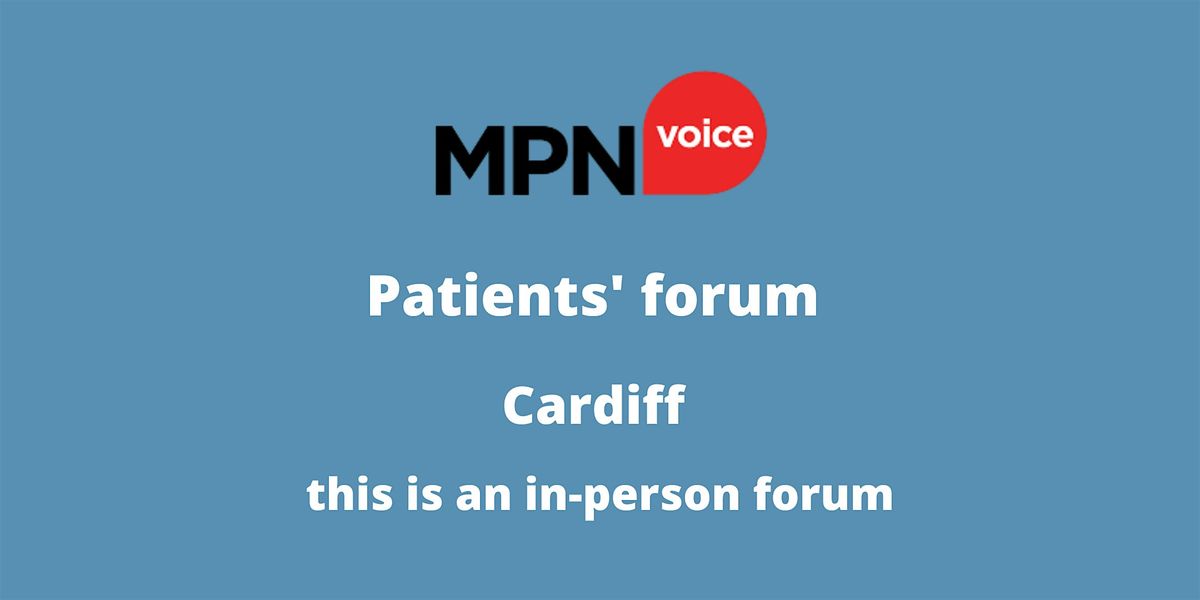 MPN Voice Patients' Forum - Cardiff