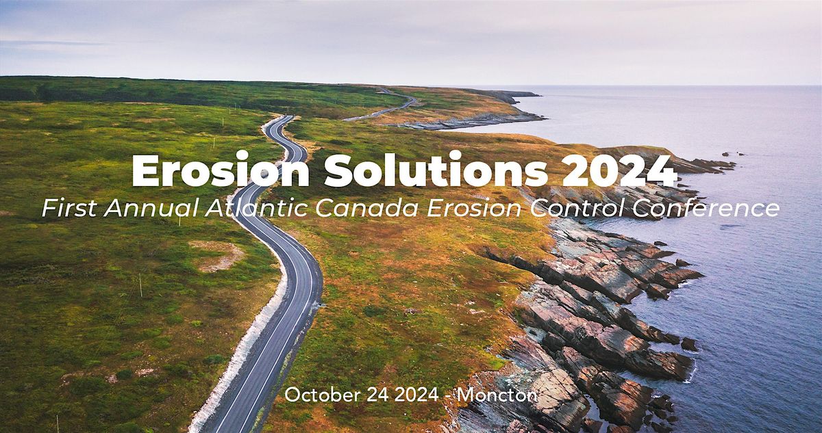 Erosion Solutions 2024: 1st Atlantic Canada Erosion Control Conference