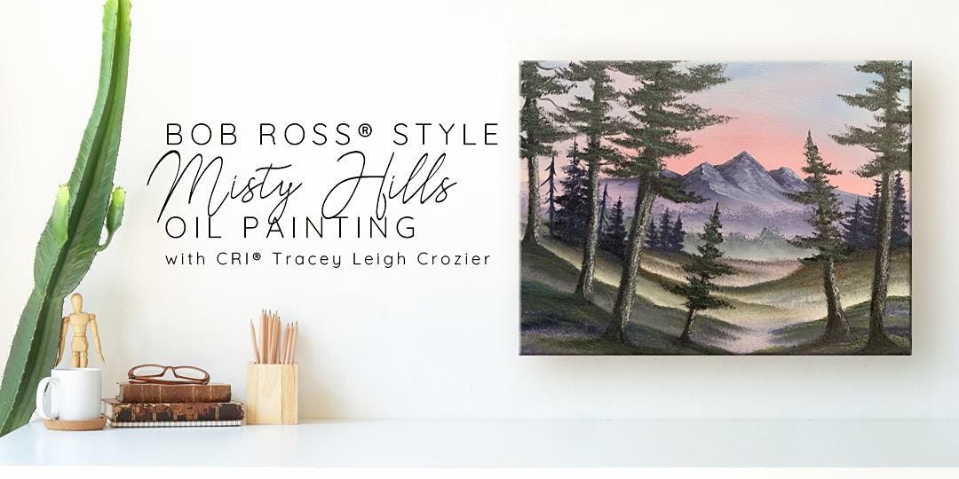 Bob Ross ® Misty Hills Landscape Oil Painting with Tracey Leigh Crozier ...