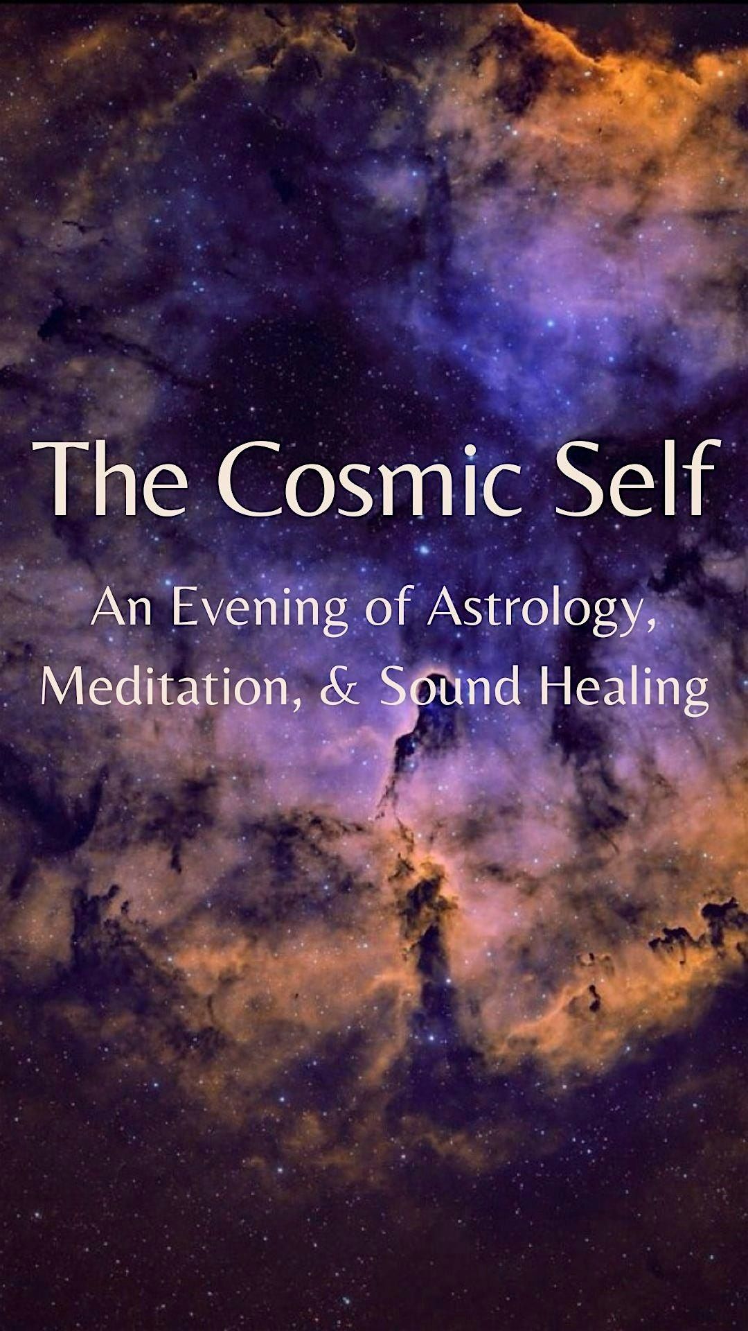 The Cosmic Self: An Evening of Astrology & Sound Healing