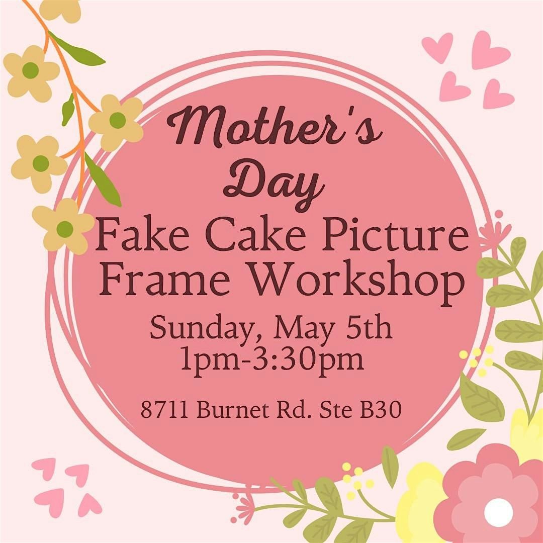 Mother\u2019s Day Fake Cake Picture Frame Workshop