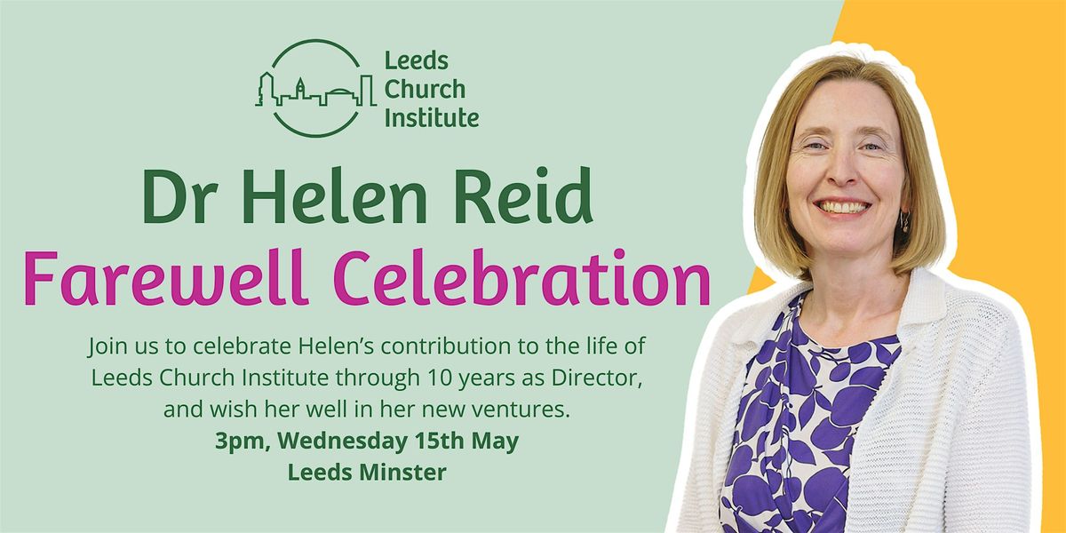 Farewell Celebration for Dr Helen Reid, Director of Leeds Church Institute