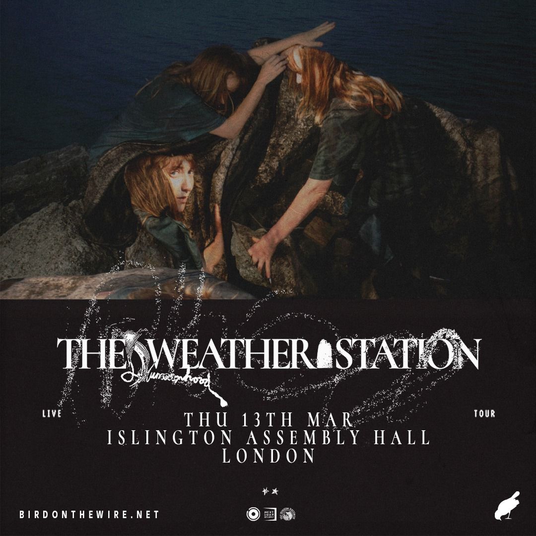 Bird On The Wire presents: The Weather Station |  Islington Assembly Hall, London 