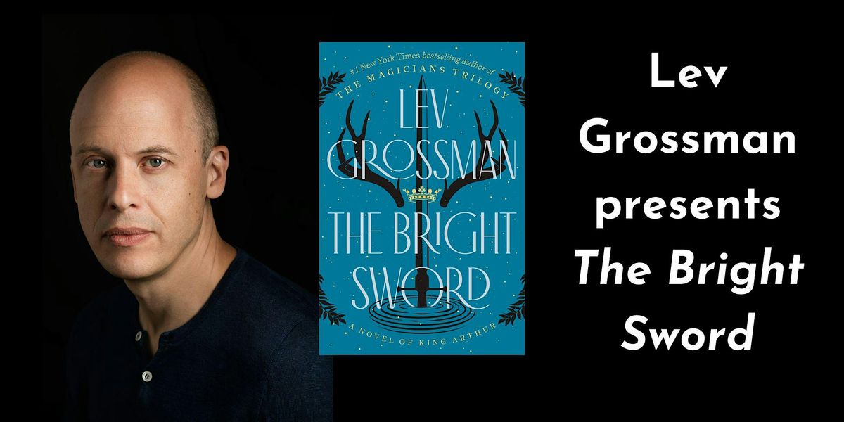 Lev Grossman presents The Bright Sword